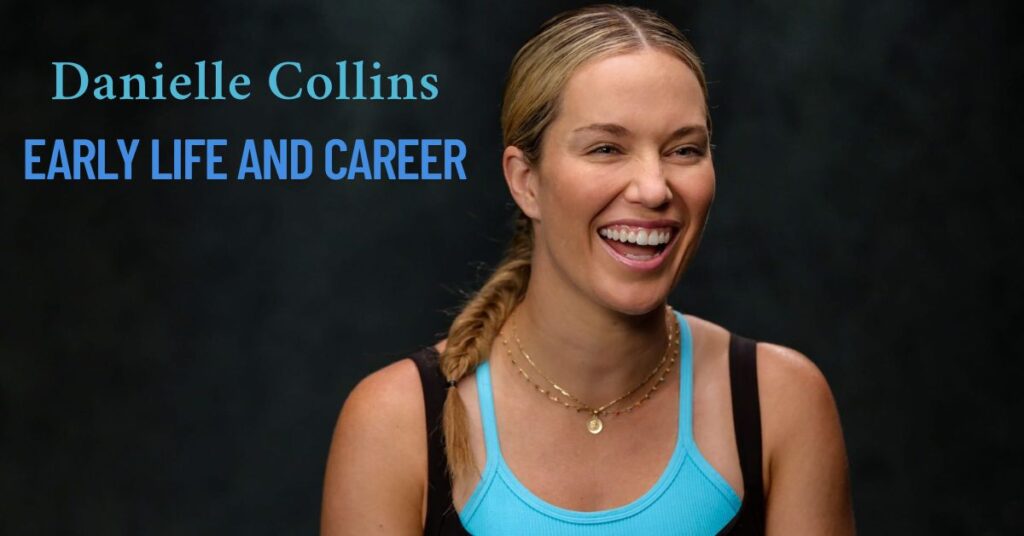 Danielle Collins Early Life and Career