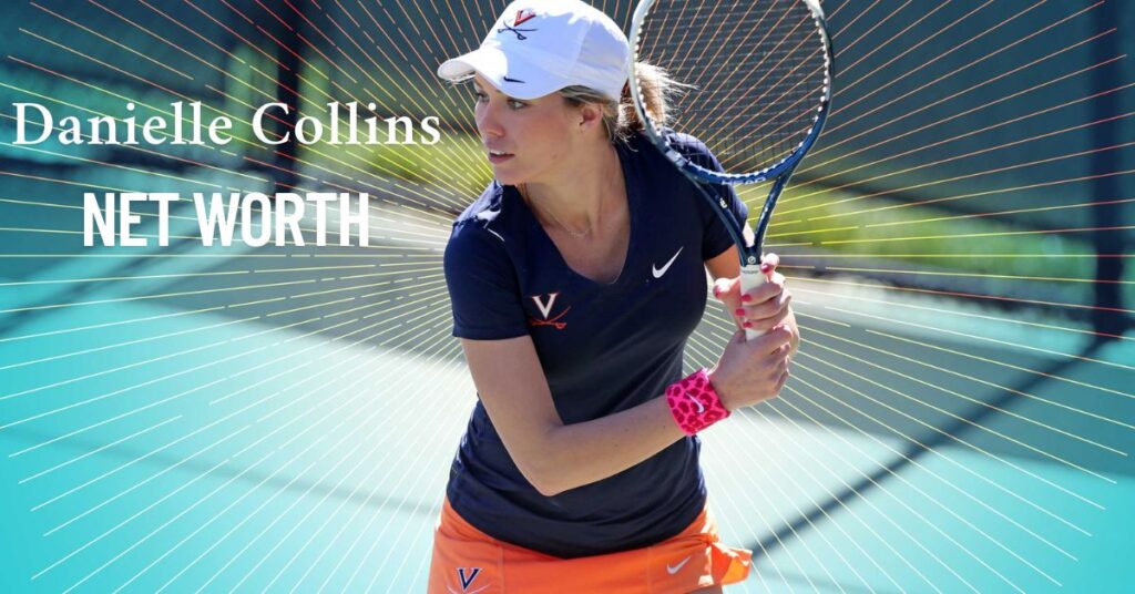 Danielle Collins Net Worth and Income Sources