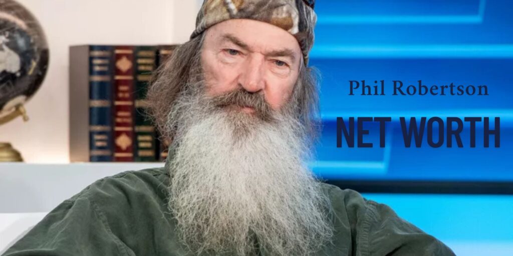 Phil Robertson Net Worth and Income Sources
