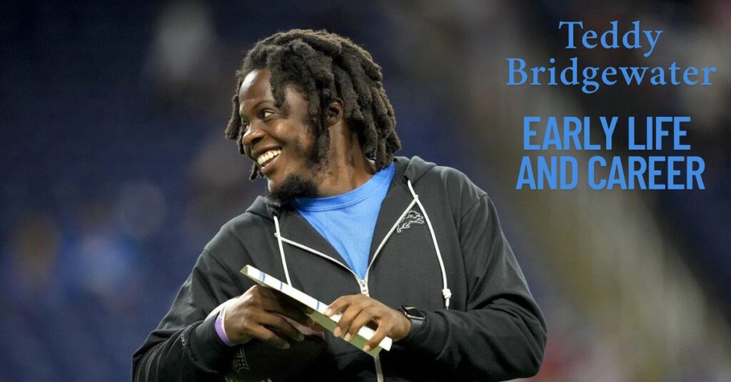 Teddy Bridgewater Early Life and Career